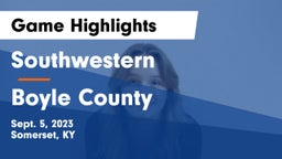 Southwestern  vs Boyle County  Game Highlights - Sept. 5, 2023