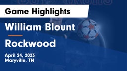 William Blount  vs Rockwood Game Highlights - April 24, 2023