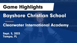 Bayshore Christian School vs Clearwater International Academy Game Highlights - Sept. 5, 2023