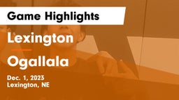 Lexington  vs Ogallala  Game Highlights - Dec. 1, 2023