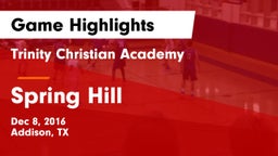Trinity Christian Academy  vs Spring Hill  Game Highlights - Dec 8, 2016