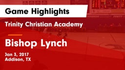 Trinity Christian Academy  vs Bishop Lynch  Game Highlights - Jan 3, 2017
