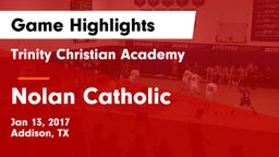 Trinity Christian Academy  vs Nolan Catholic  Game Highlights - Jan 13, 2017