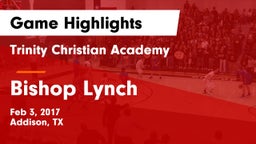 Trinity Christian Academy  vs Bishop Lynch  Game Highlights - Feb 3, 2017