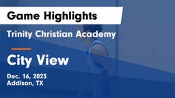 Trinity Christian Academy  vs City View  Game Highlights - Dec. 16, 2023