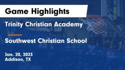Trinity Christian Academy  vs Southwest Christian School Game Highlights - Jan. 20, 2023