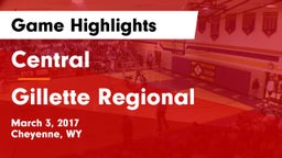 Central  vs Gillette Regional Game Highlights - March 3, 2017