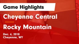 Cheyenne Central  vs Rocky Mountain  Game Highlights - Dec. 6, 2018
