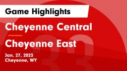 Cheyenne Central  vs Cheyenne East  Game Highlights - Jan. 27, 2023