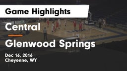 Central  vs Glenwood Springs  Game Highlights - Dec 16, 2016