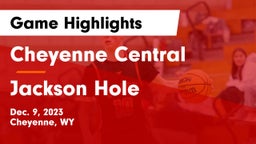 Cheyenne Central  vs Jackson Hole  Game Highlights - Dec. 9, 2023
