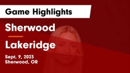 Sherwood  vs Lakeridge  Game Highlights - Sept. 9, 2023