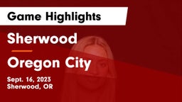 Sherwood  vs Oregon City  Game Highlights - Sept. 16, 2023