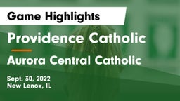 Providence Catholic  vs Aurora Central Catholic Game Highlights - Sept. 30, 2022