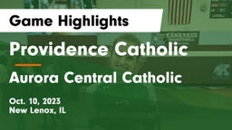 Providence Catholic  vs Aurora Central Catholic Game Highlights - Oct. 10, 2023