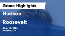 Hudson  vs Roosevelt  Game Highlights - Aug. 15, 2023