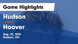 Hudson  vs Hoover  Game Highlights - Aug. 22, 2023