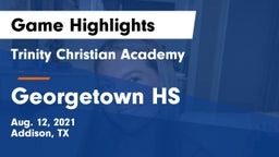 Trinity Christian Academy  vs Georgetown HS Game Highlights - Aug. 12, 2021