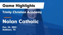 Trinity Christian Academy  vs Nolan Catholic  Game Highlights - Oct. 24, 2023