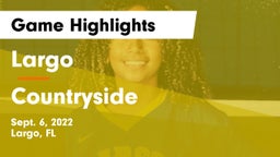 Largo  vs Countryside  Game Highlights - Sept. 6, 2022