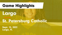 Largo  vs St. Petersburg Catholic  Game Highlights - Sept. 15, 2022