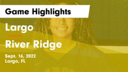 Largo  vs River Ridge  Game Highlights - Sept. 16, 2022