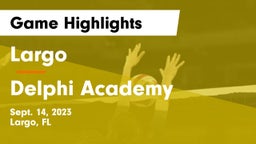Largo  vs Delphi Academy Game Highlights - Sept. 14, 2023