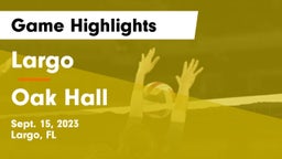 Largo  vs Oak Hall Game Highlights - Sept. 15, 2023