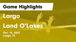 Largo  vs Land O'Lakes  Game Highlights - Oct. 16, 2023