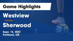 Westview  vs Sherwood  Game Highlights - Sept. 14, 2022