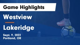 Westview  vs Lakeridge Game Highlights - Sept. 9, 2022