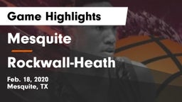 Mesquite  vs Rockwall-Heath  Game Highlights - Feb. 18, 2020