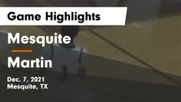 Mesquite  vs Martin  Game Highlights - Dec. 7, 2021