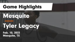 Mesquite  vs Tyler Legacy  Game Highlights - Feb. 10, 2023