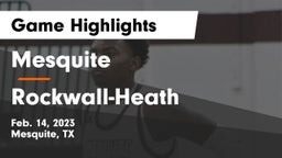 Mesquite  vs Rockwall-Heath  Game Highlights - Feb. 14, 2023