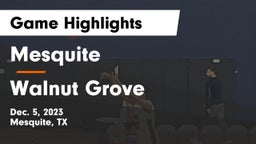 Mesquite  vs Walnut Grove  Game Highlights - Dec. 5, 2023