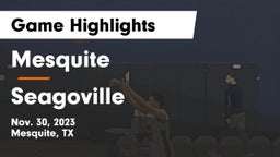 Mesquite  vs Seagoville  Game Highlights - Nov. 30, 2023