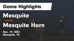 Mesquite  vs Mesquite Horn  Game Highlights - Dec. 19, 2023