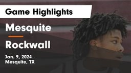 Mesquite  vs Rockwall  Game Highlights - Jan. 9, 2024