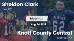 Matchup: Sheldon Clark High vs. Knott County Central  2018