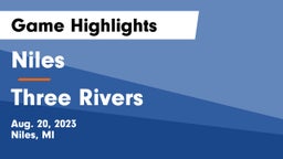 Niles  vs Three Rivers  Game Highlights - Aug. 20, 2023