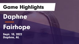 Daphne  vs Fairhope  Game Highlights - Sept. 10, 2022