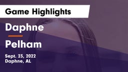 Daphne  vs Pelham  Game Highlights - Sept. 23, 2022
