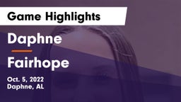Daphne  vs Fairhope  Game Highlights - Oct. 5, 2022