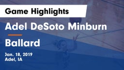 Adel DeSoto Minburn vs Ballard  Game Highlights - Jan. 18, 2019