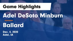 Adel DeSoto Minburn vs Ballard  Game Highlights - Dec. 4, 2020