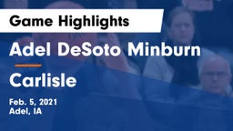 Adel DeSoto Minburn vs Carlisle  Game Highlights - Feb. 5, 2021