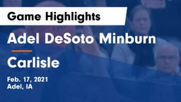 Adel DeSoto Minburn vs Carlisle  Game Highlights - Feb. 17, 2021
