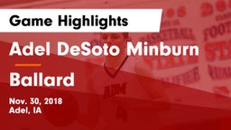 Adel DeSoto Minburn vs Ballard  Game Highlights - Nov. 30, 2018