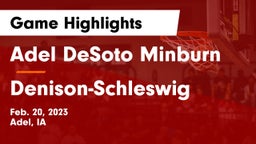 Adel DeSoto Minburn vs Denison-Schleswig  Game Highlights - Feb. 20, 2023